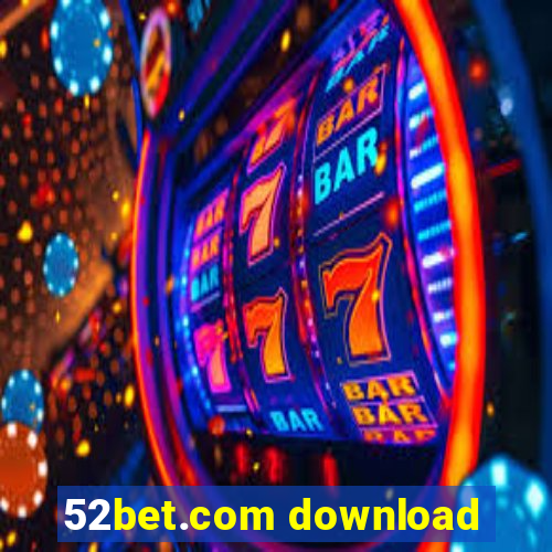 52bet.com download