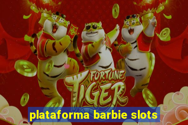 plataforma barbie slots