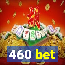 460 bet