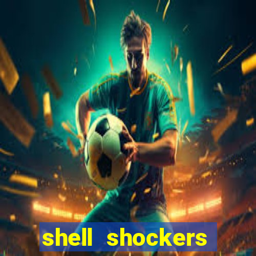 shell shockers crazy games