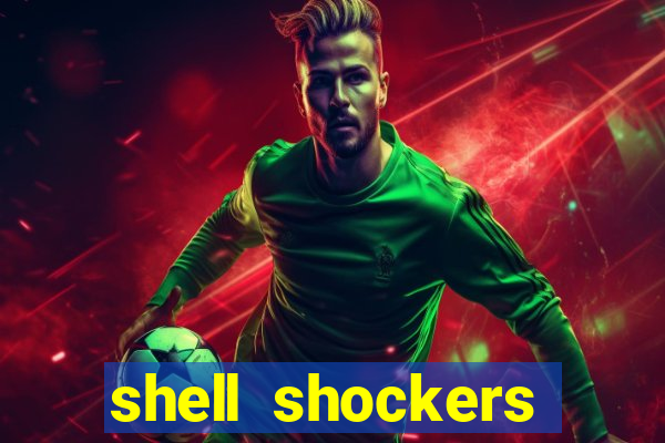 shell shockers crazy games