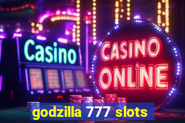 godzilla 777 slots