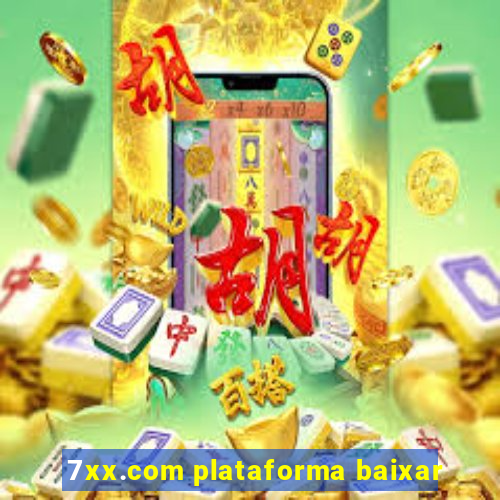 7xx.com plataforma baixar