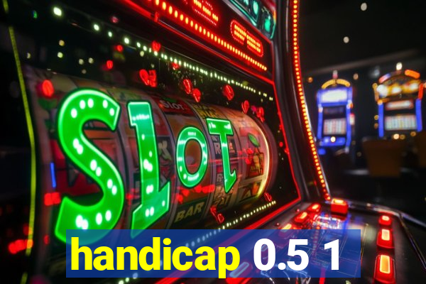 handicap 0.5 1