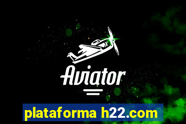 plataforma h22.com