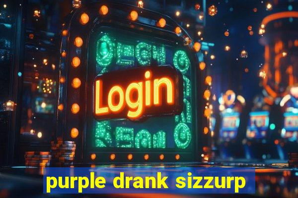 purple drank sizzurp