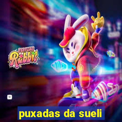 puxadas da sueli