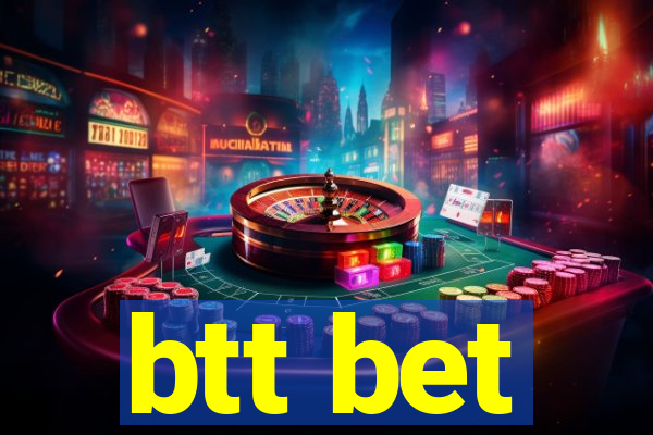 btt bet