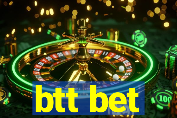 btt bet