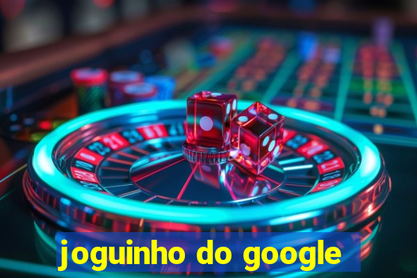 joguinho do google