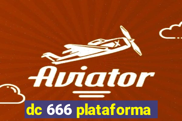 dc 666 plataforma