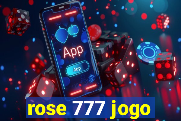 rose 777 jogo