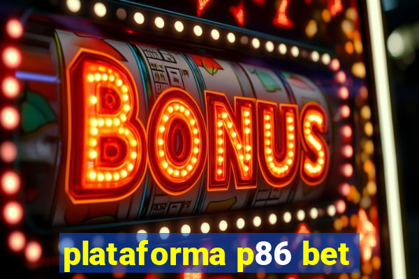 plataforma p86 bet