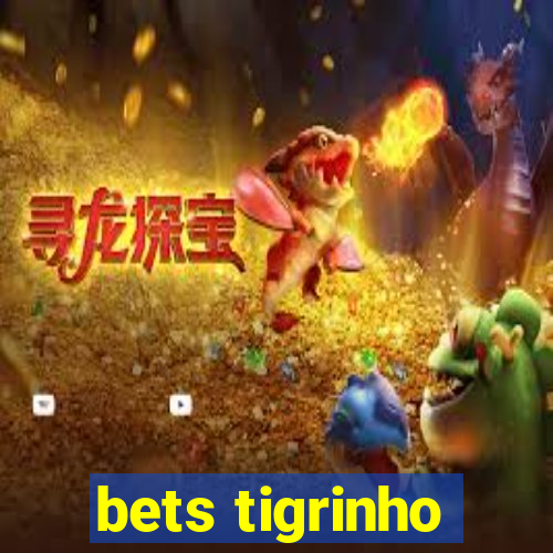 bets tigrinho