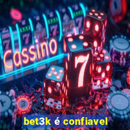 bet3k é confiavel