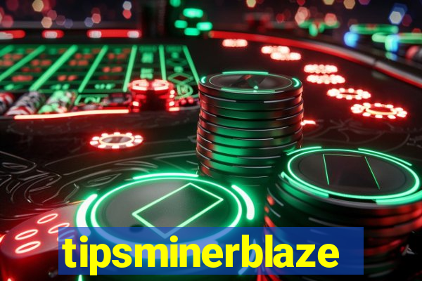 tipsminerblaze