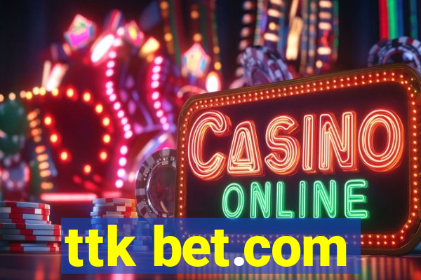 ttk bet.com