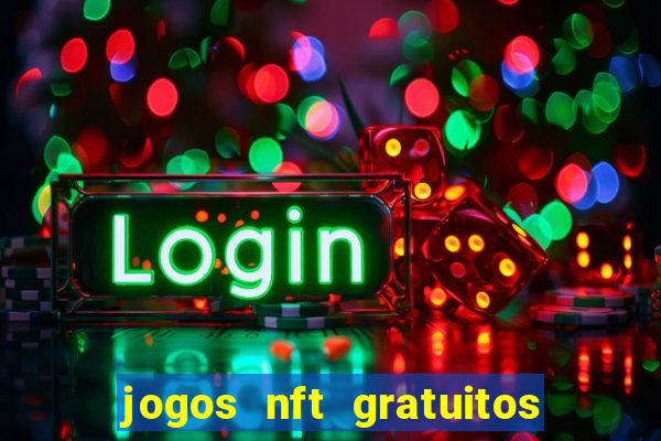 jogos nft gratuitos que pagam