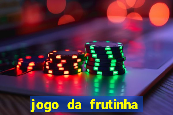 jogo da frutinha da dinheiro