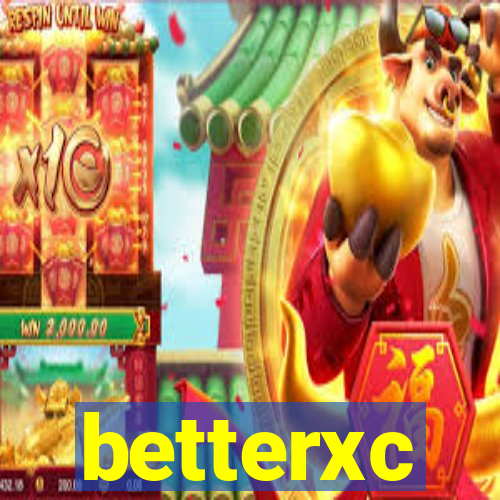 betterxc