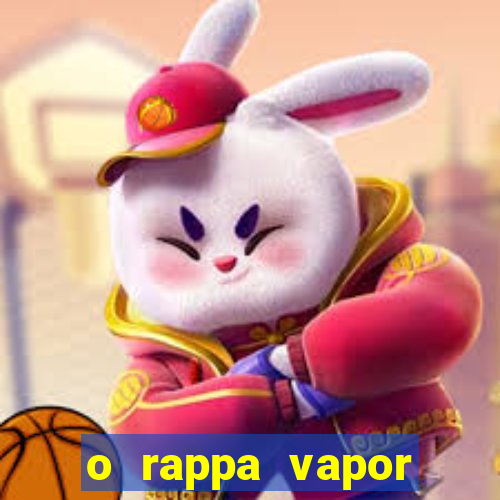 o rappa vapor barato letra