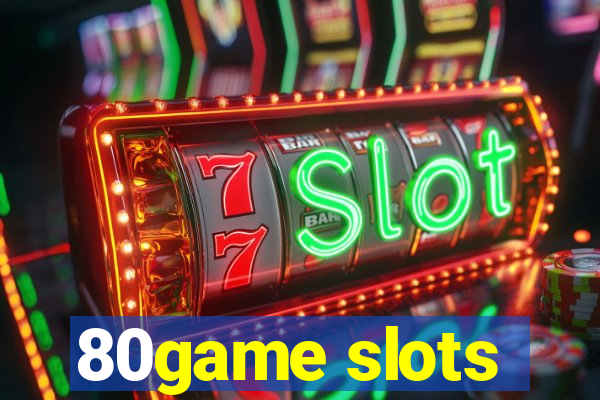 80game slots