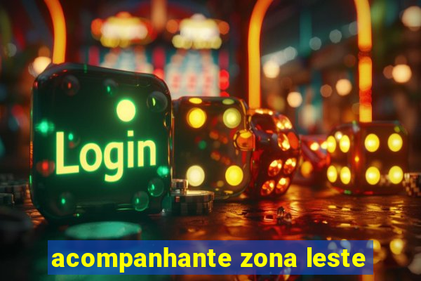 acompanhante zona leste