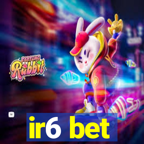 ir6 bet