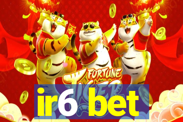 ir6 bet