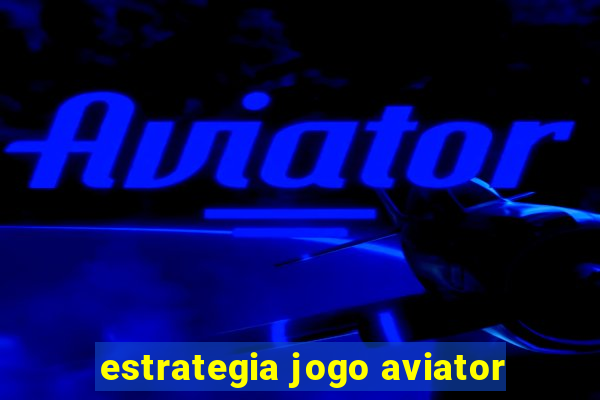 estrategia jogo aviator