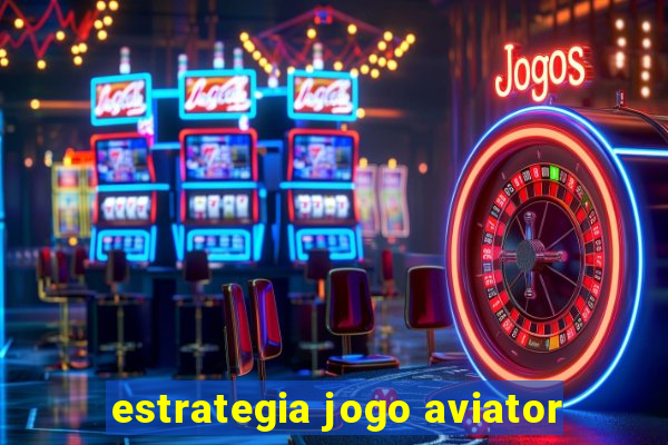 estrategia jogo aviator