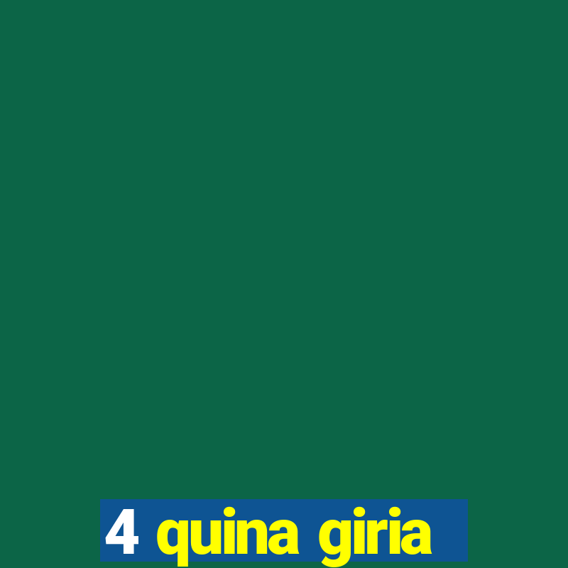 4 quina giria