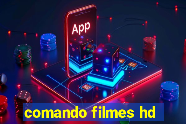 comando filmes hd