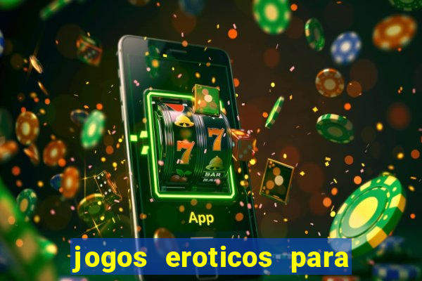 jogos eroticos para maiores de 18 anos