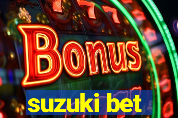 suzuki bet