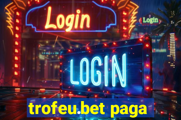 trofeu.bet paga