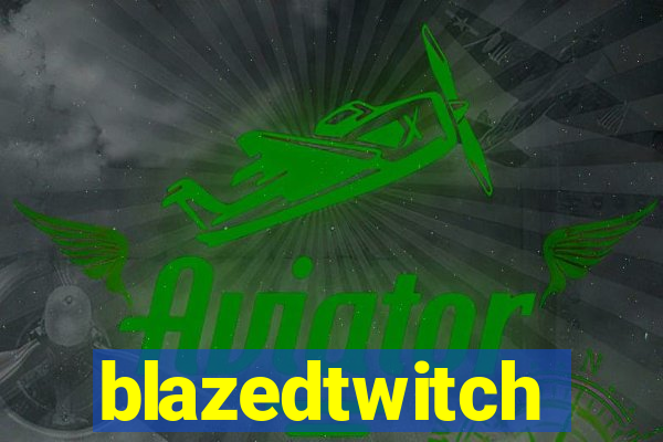 blazedtwitch