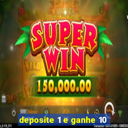 deposite 1 e ganhe 10