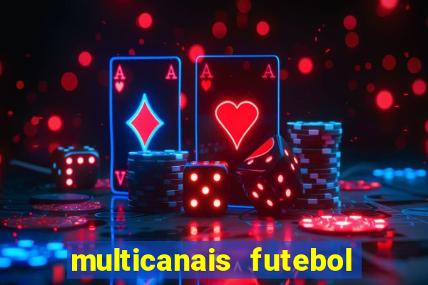 multicanais futebol real madrid