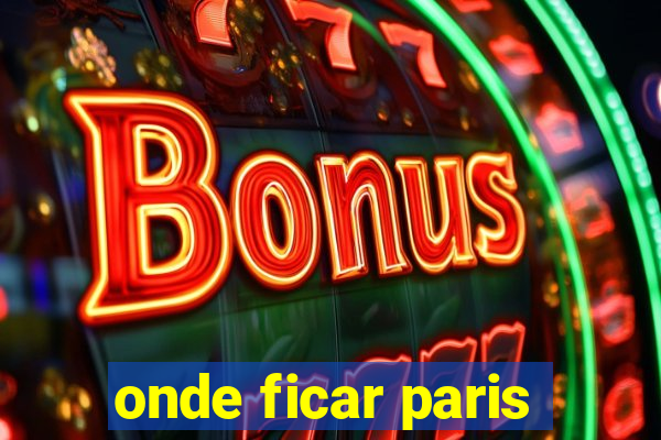 onde ficar paris