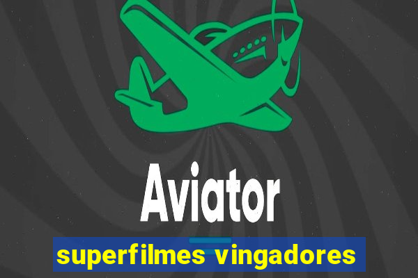 superfilmes vingadores