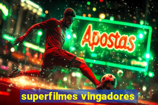 superfilmes vingadores