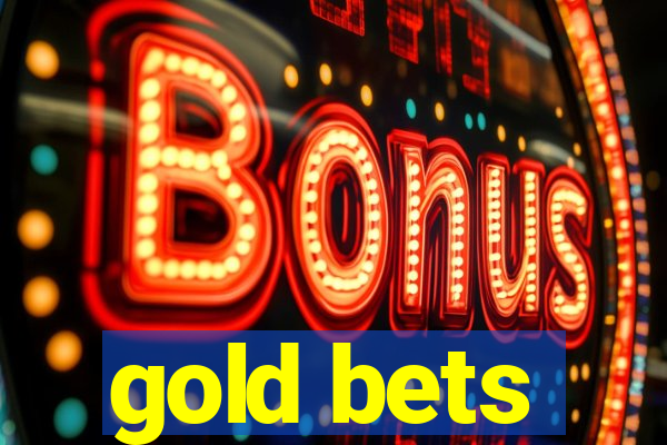 gold bets