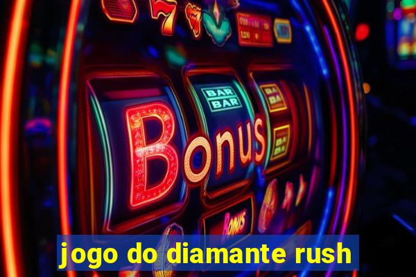 jogo do diamante rush