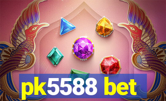 pk5588 bet