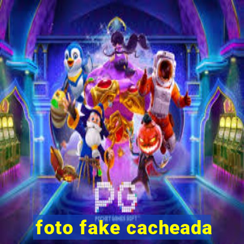 foto fake cacheada