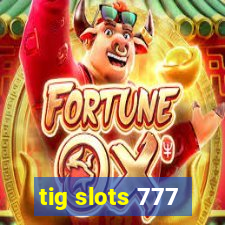 tig slots 777