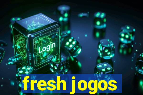 fresh jogos