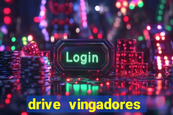 drive vingadores guerra infinita