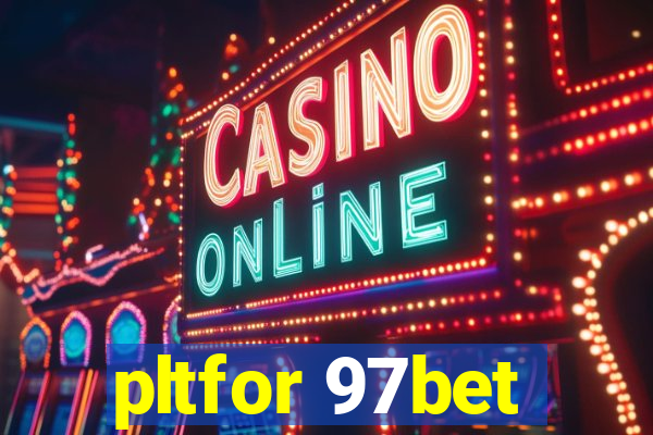 pltfor 97bet